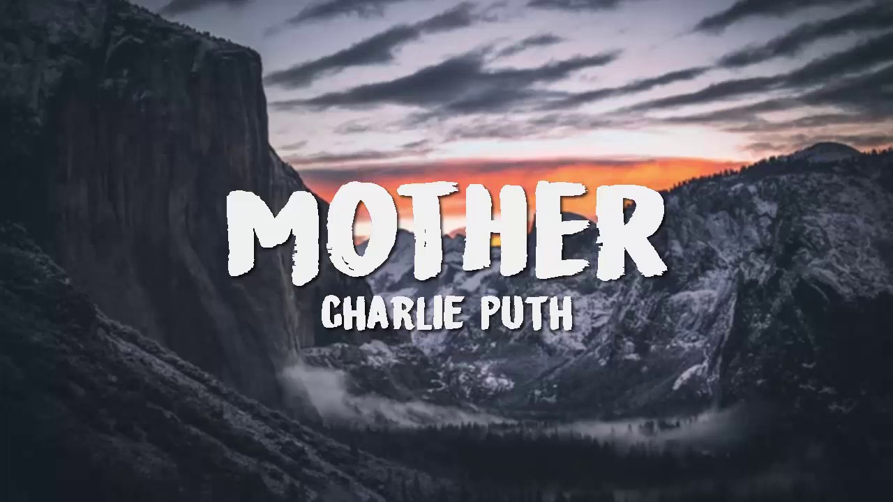 Charlie Puth - Mother (Lyrics) - YouTube