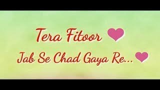 Tera fitoor Lyrics Video Song।New Arijit Singh Song
