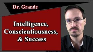 The Relationship Between Intelligence, Conscientiousness, and Success