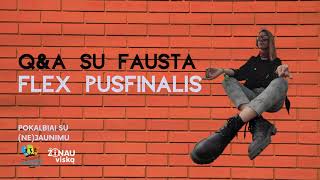 #7 Q\u0026A su Fausta: FLEX pusfinalis