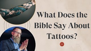 What Does the Bible Say About Tattoos?