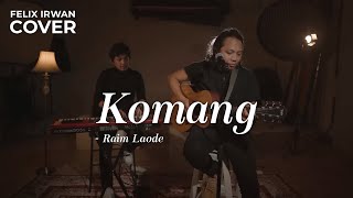 KOMANG - RAIM LAODE | FELIX IRWAN