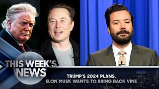 Trump's 2024 Plans, Elon Musk Wants to Bring Back Vine: This Week's News | The Tonight Show
