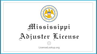 Mississippi Adjuster License  - What You need to get started #license #Mississippi