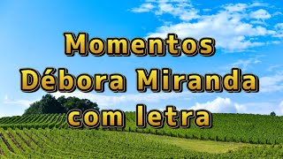 Momentos - Débora Miranda Com Letra