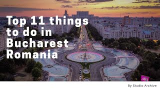 Top 11 things to do in Bucharest Romania