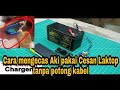 cara mudah Membuat charger aki dari adaptor laktop