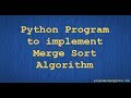 What is Merge Sort| How to Implement Merge Sort in Python