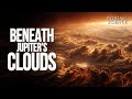 Discoveries Deep Beneath The Clouds of Jupiter