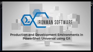 Production and Development Environments in PowerShell Universal using Git