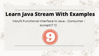 #9. Inbuilt Functional Interface In Java - Consumer | accept(T t) |