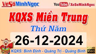 Kết Quả Xổ Số Miền Trung ngày 26/12/2024 - KQXS Miền Trung Bình Định - Quảng Trị - Quảng Bình