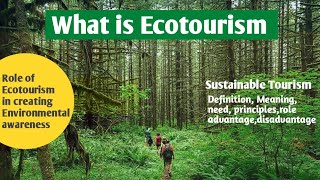 What is Ecotourism |Meaning , definition, need, principles,role in creating environmental awareness