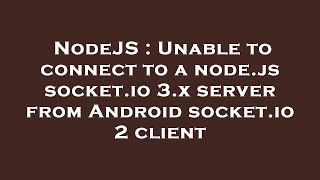 NodeJS : Unable to connect to a node.js socket.io 3.x server from Android socket.io 2 client
