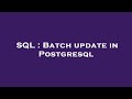 SQL : Batch update in Postgresql