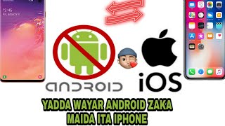 Yadda zaka maida wayar android zuwa iPhone (how to make android to iPhone or ios)