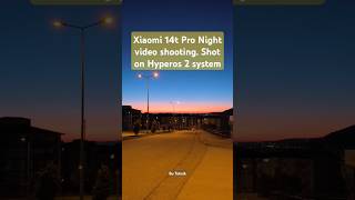 Xiaomi 14t Pro Night video shooting. Shot on Hyperos 2 system