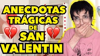 ANECDOTAS TRAGICAS DE SAN VALENTIN =(