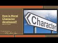 How is Moral Character Developed?