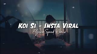 Koi Si - Afsana Sped Remix Version || Koi Si Insta Viral Song || Insta trending song #music #newsong