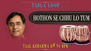 Hothon Se Chhu Lo Tum | Jagjit Singh | Tabla Loop | D# 94 BPM | Tabla Loops | Keharwa Taal Loop