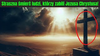 Straszna śmierć ludzi, którzy zabili Jezusa Chrystusa! #jezuschrystus