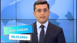 ATV XƏBƏR / 05.12.2024 / 20:30