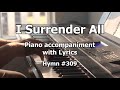 I Surrender All - Worship Hymn Piano w/ Lyrics