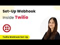 How to Set-Up Webhook Inside Twilio?