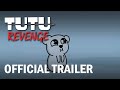 TUTU : REVENGE | Official Trailer