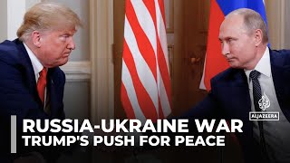 Trump says Putin wants peace, will begin talks on ending Ukraine war