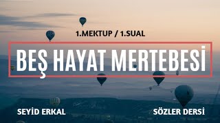 BEŞ HAYAT MERTEBESİ - 1. MEKTUP / 1. SUAL