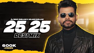 25 25 (Desi Mix) | DJ Nick Dhillon X Arjan Dhillon | Latest Punjabi Songs 2022 Mix