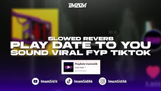 DJ PLAY DATE TO YOU - BOOTLEG (imamsidik ft. @itsmeraley) SLOWED REVERB | SOUND VIRAL FYP TIKTOK