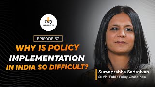 EP 67: Why is Policy Implementation in India So Difficult? Ft. Suryaprabha Sadasivan, VP Chase India