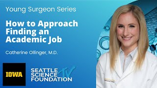 How to Approach Finding an Academic Job - Catherine Ollinger, M.D.