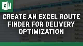 Create an Excel Route Finder for Delivery Optimization