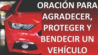 ▶ ORACIÓN DE AGRADECIMIENTO, PROTECCIÓN Y BENDICIÓN DE UN NUEVO VEHÍCULO - ORACION Y PAZ