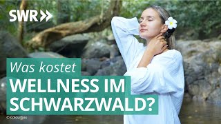 Wellness im Schwarzwald | Was kostet…? SWR