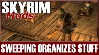 Skyrim SE Mods - Sweeping Organizes Stuff