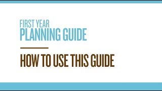 First Year Planning Guide - How to Use