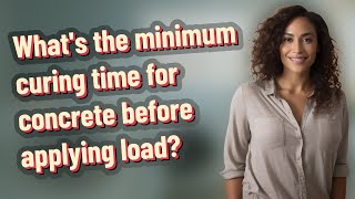 What's the minimum curing time for concrete before applying load?