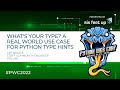 What's Your Type? A Real World Use Case for Python Type Hints by Lee Briggs