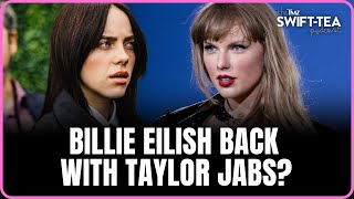 Billie Eilish Back With More Taylor Jabs? | Swift-Tea