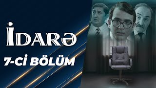 İdarə Serialı (7-ci bölüm) - TAM HİSSƏ