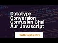 Datatype conversion confusion chai aur javascript