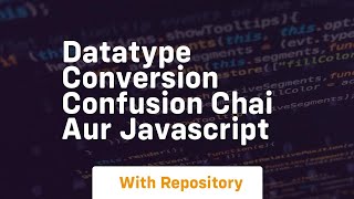 Datatype conversion confusion chai aur javascript