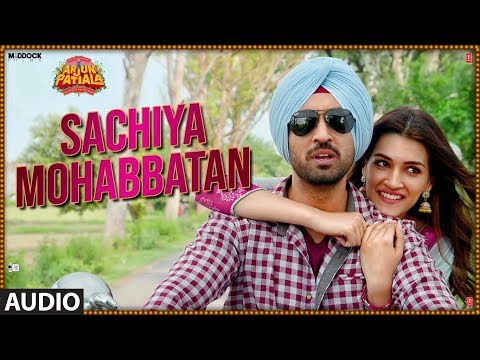Full Audio Sachiya Mohabbatan Arjun Patiala Diljit D Kriti S Sachet Tandon Sachin-Jigar
