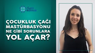 Çocukluk Çağı Mastürbasyonu Ne Gibi Sorunlara Yol Açar?