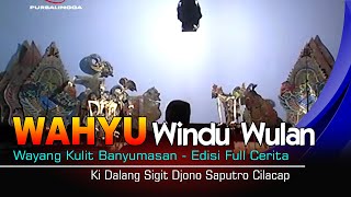 Edisi Full Cerita Wayang Banyumasan Ki Sigit Djono Saputro Cilacap Wahyu Windu Wulan